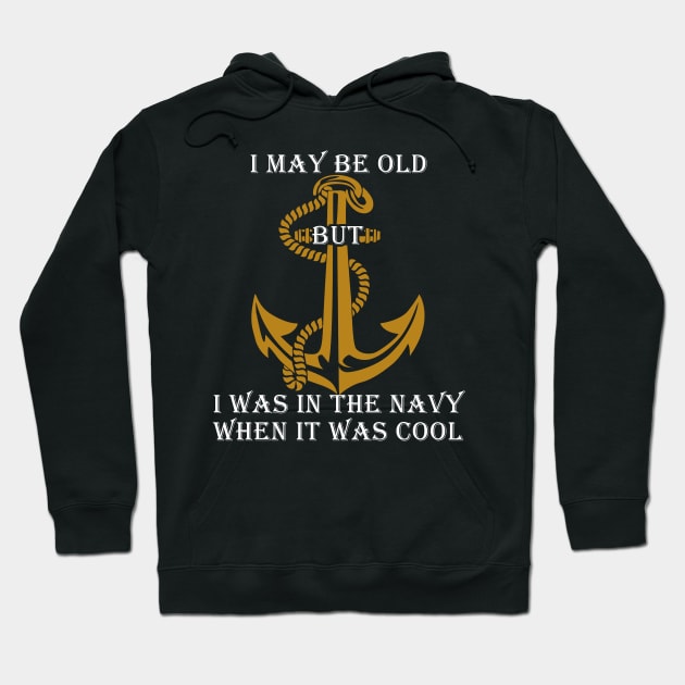Fathers Day 2018 I May Be Old But I Was In The Navy Hoodie by nhatvv